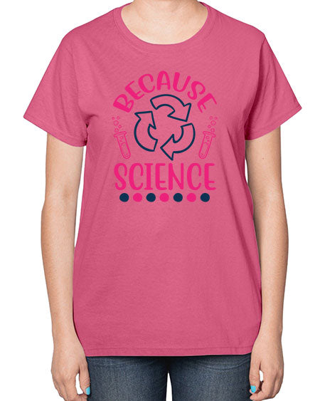 because science 280# - general science-  Ladies T-Shirt