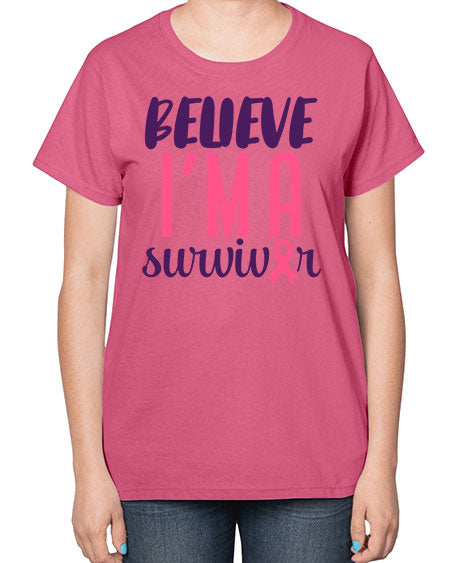believe im a survivor Style 16# - breast cancer-  Ladies T-Shirt
