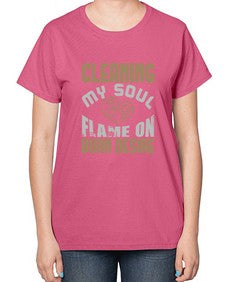 cleaning my sould flame on burn desire Style 92# - cleaner-  Ladies T-Shirt
