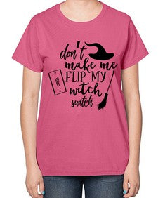 dont make me flip my witch switch 44# - witch-  Ladies T-Shirt