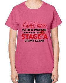 dont mess with a woman who knows how to stage a crime scene 386# - graphic-  Ladies T-Shirt