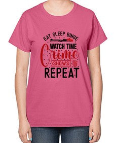 eat sleep binge watch time crime shows repeat 413# - true crime-  Ladies T-Shirt