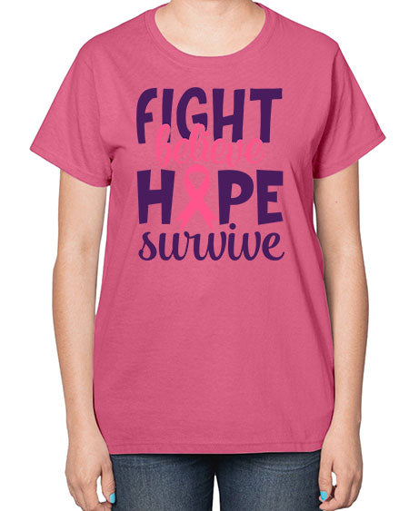 fight believe hope survive Style 13# - breast cancer-  Ladies T-Shirt