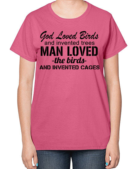 god loved birds and invented trees 37# - birds-  Ladies T-Shirt