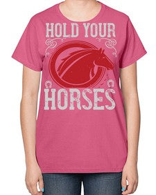 hold your horses Style 52# - horse-  Ladies T-Shirt