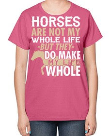 horses are not my whole life - horse-  Ladies T-Shirt