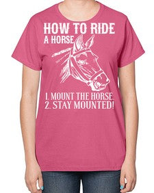 how to ride a horse just stay mounted - horse-  Ladies T-Shirt