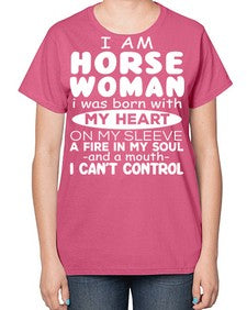 i am horse woman i was born with my heart - horse-  Ladies T-Shirt