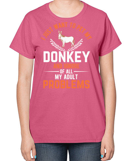 i just want to pet my donkey and ignore of all my adult problems Style 3# - donkey-  Ladies T-Shirt