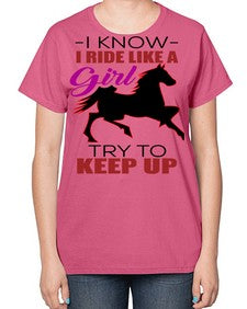 i kno i ride like a girl try to keep up - horse-  Ladies T-Shirt