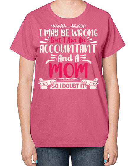 i may be wrong but i am an accountant 908# - accountant-  Ladies T-Shirt