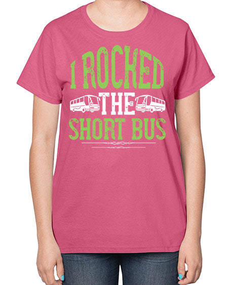 i rocked the short bus Style 920# - Bus Driver-  Ladies T-Shirt