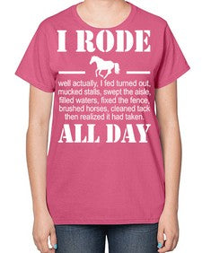 i rode my horse all day - horse-  Ladies T-Shirt