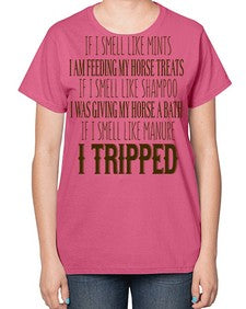 if i smell like mints i am feeding my horse treats - horse-  Ladies T-Shirt