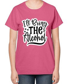 ill bring the alcohol 627# - funny-  Ladies T-Shirt