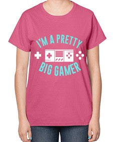 im a pretty big gamer 117# - video games-  Ladies T-Shirt