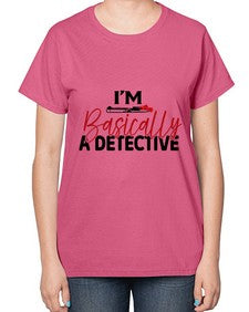 im basically a detective 636# - true crime-  Ladies T-Shirt