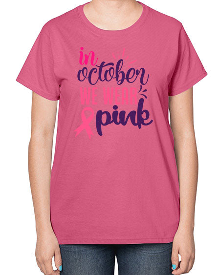 in october we wear pink Style 9# - breast cancer-  Ladies T-Shirt