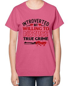 introverted but willing to discuss true crime 666# - true crime-  Ladies T-Shirt