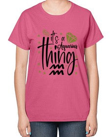 its a Aquarius thing 263# - aquarius-  Ladies T-Shirt