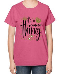 its a cancer thing 264# - cancer-  Ladies T-Shirt