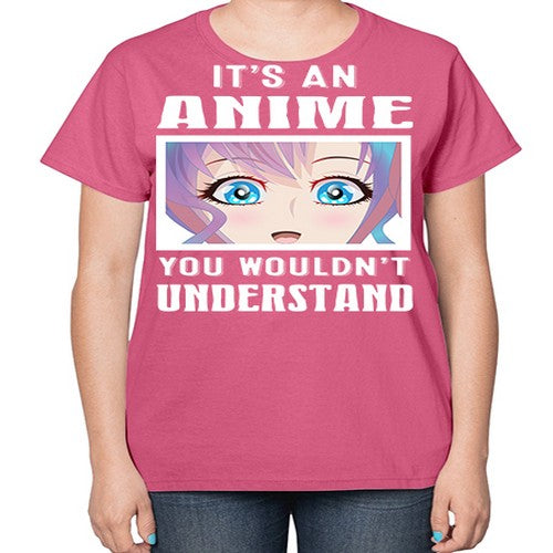 its an anime you wouldnt understand251# - anime-  Ladies T-Shirt