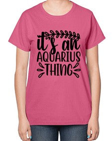 its an aquarius thing 275# - aquarius-  Ladies T-Shirt