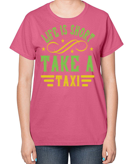 life is short take a taxi Style 1053# - Bus Driver-  Ladies T-Shirt