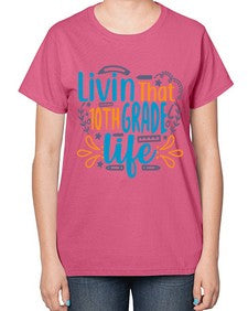 livin that tenth garde life 506# - tenth grade-  Ladies T-Shirt