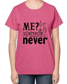 me sarcastic never 68# - sarcastic-  Ladies T-Shirt