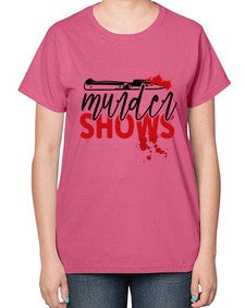 murder shows and comfy clothes 945# - true crime-  Ladies T-Shirt