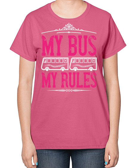 my bus my rules Style 1101# - Bus Driver-  Ladies T-Shirt