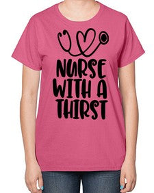 nurse with a thrist1224# - nurse-  Ladies T-Shirt