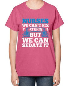 nurses we cant fix Style 1259# - nurse-  Ladies T-Shirt