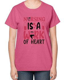 nursing is a work of heart Style 1267# - nurse-  Ladies T-Shirt