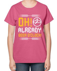 oh already beer oclock 1454# - beer-  Ladies T-Shirt