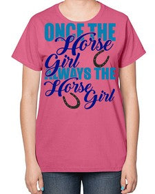 once the horse girl always the horse girl - horse-  Ladies T-Shirt