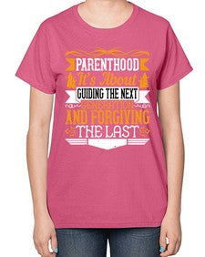parenthoodits about guiding the next generation and forgiving the last 529# - parents day-  Ladies T-Shirt