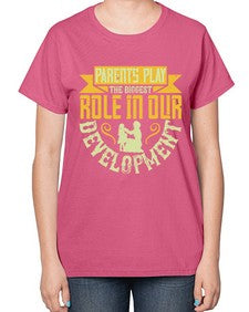 parents play the biggest role in our development 534# - parents day-  Ladies T-Shirt