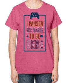 paused my game to hire 144# - video games-  Ladies T-Shirt