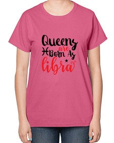 queens Are Born As Libra 387# - libra-  Ladies T-Shirt