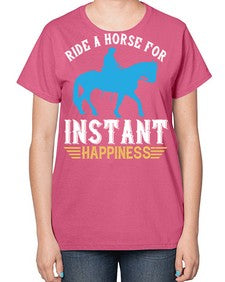 ride a horse for instant happiness Style 25# - horse-  Ladies T-Shirt