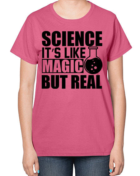 science it s like magic but real 84# - general science-  Ladies T-Shirt