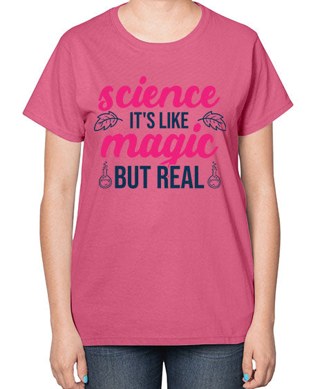 science its like magic but real 78# - general science-  Ladies T-Shirt