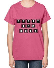 sorry im bussy 150# - video games-  Ladies T-Shirt