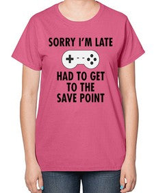 sorry im late had to get to the save point 151# - video games-  Ladies T-Shirt