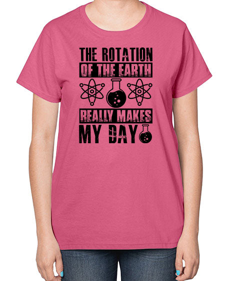 the rotation of the earth really makes my day 11# - nature-  Ladies T-Shirt