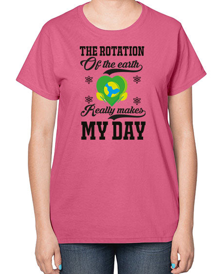 the rotation of the earth really makes my day 13# - nature-  Ladies T-Shirt