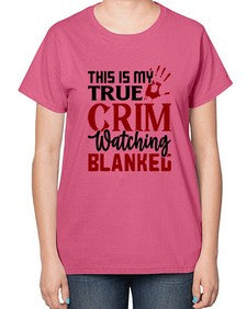 this is my true crim watching blankeg 1165# - true crime-  Ladies T-Shirt