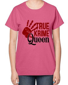 true krime queen 1190# - true crime-  Ladies T-Shirt